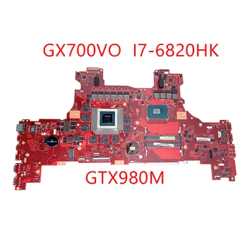 GX700VO Doska s I7-6820HK GTX980M Pre Asus ROG GX700VO GX700V GX700 Notebook Doske Doske test 100% OK